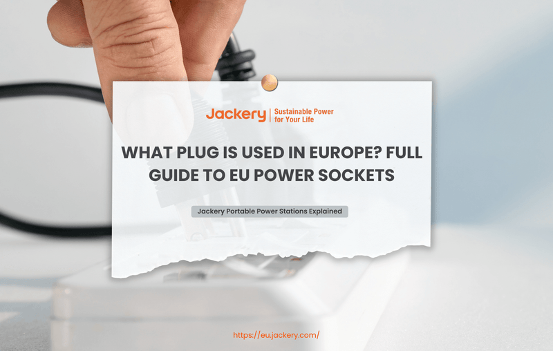 What Plug Is Used in Europe? Full Guide to EU Power Sockets - Jackery EU